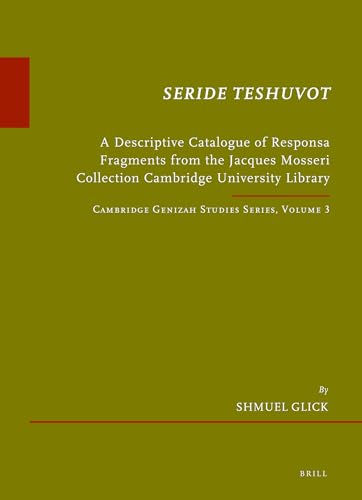 Beispielbild fr Seride Teshuvot: A Descriptive Catalogue of Responsa Fragments from the Jacques Mosseri Collection Cambridge University Library zum Verkauf von ERIC CHAIM KLINE, BOOKSELLER (ABAA ILAB)