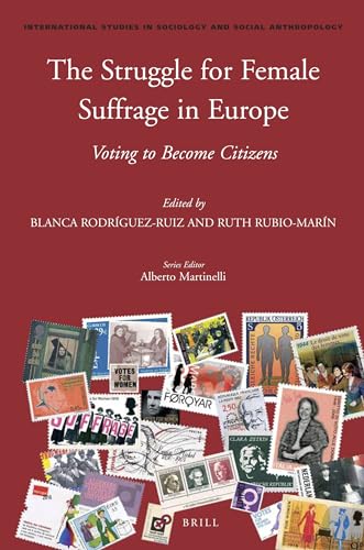 9789004224254: The Struggle for Female Suffrage in Europe: Voting to Become Citizens (International Studies in Sociology and Social Anthropology, 122)