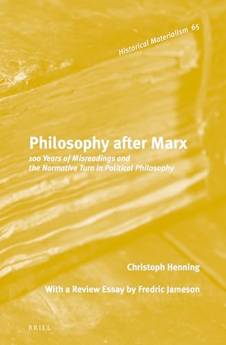 9789004224278: Philosophy After Marx: 100 Years of Misreadings and the Normative Turn in Political Philosophy: 65 (Historical Materialism Book)