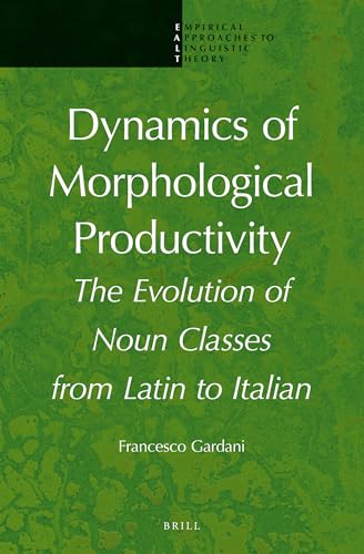 9789004225411: Dynamics of Morphological Productivity: The Evolution of Noun Classes from Latin to Italian