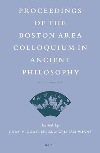 Imagen de archivo de Proceedings of the Boston Area Colloquium in Ancient Philosophy 2011 (Volume 27) a la venta por Zubal-Books, Since 1961