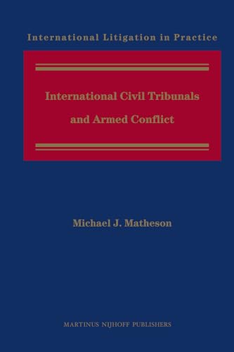 Stock image for International Civil Tribunals and Armed Conflict (International Litigation in Practice) for sale by Wonder Book