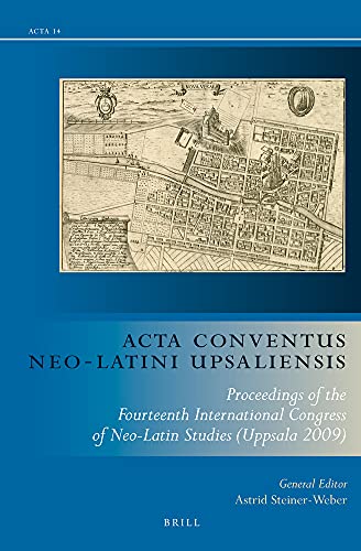 Beispielbild fr Acta Conventus Neo-Latini Upsaliensis: Proceedings of the Fourteenth International Congress of Neo-Latin Studies (Uppsala 2009) zum Verkauf von Books From California