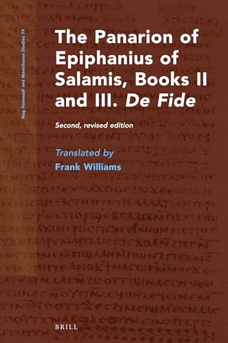 9789004228412: The Panarion of Epiphanius of Salamis, Books II and III. De Fide : Second, revised edition (Nag Hammadi and Manichaean Studies, 79)