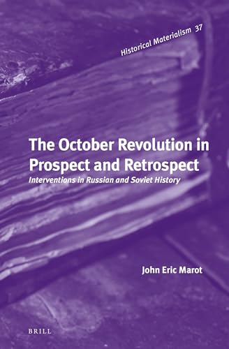 9789004228658: The October Revolution in Prospect and Retrospect: Interventions in Russian and Soviet History: 37 (Historical Materialism)