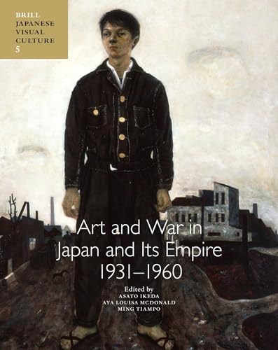 9789004229006: Art and War in Japan and Its Empire: 1931-1960