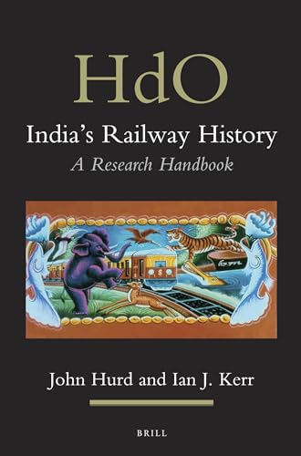 9789004230033: India's Railway History: A Research Handbook: 27 (Handbook of Oriental Studies / Handbuch der Orientalistik: Section Two, South Asia, 27)