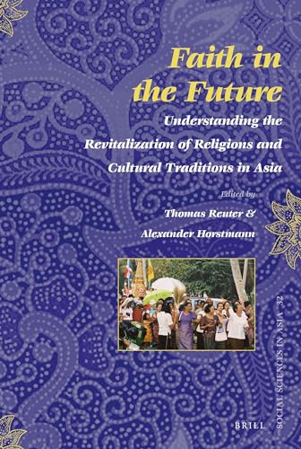 Stock image for Faith in the Future: Understanding the Revitalization of Religions and Cultural Traditions in Asia for sale by Revaluation Books