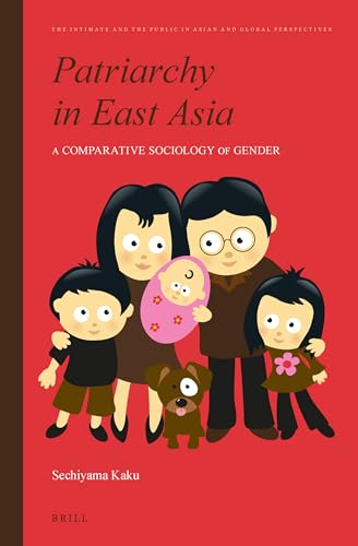 9789004230606: Patriarchy in East Asia: A Comparative Sociology of Gender: 2 (The Intimate and the Public in Asian and Global Perspectives)