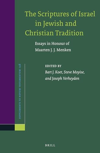 9789004231009: The Scriptures of Israel in Jewish and Christian Tradition: Essays in Honour of Maarten J. J. Menken: 148 (Novum Testamentum, Supplements)