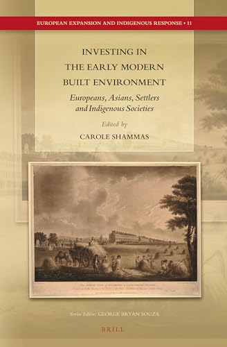 Stock image for Investing in the Early Modern Built Environment: Europeans, Asians, Settlers and Indigenous Societies for sale by Revaluation Books