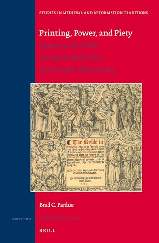 9789004232051: Printing, Power, and Piety: Appeals to the Public During the Early Years of the English Reformation: 162 (Studies in Medieval and Reformation Traditions)