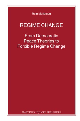 Imagen de archivo de Regime Change: From Democratic Peace Theories to Forcible Regime Change a la venta por Revaluation Books