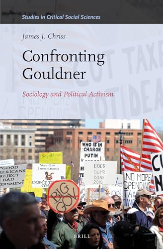 Beispielbild fr Confronting Gouldner: Sociology and Political Activism (Studies in Critical Social Sciences) zum Verkauf von Books From California
