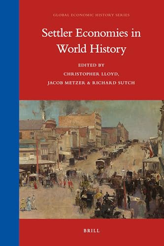 9789004232648: Settler Economies in World History (Global Economic History, 9)