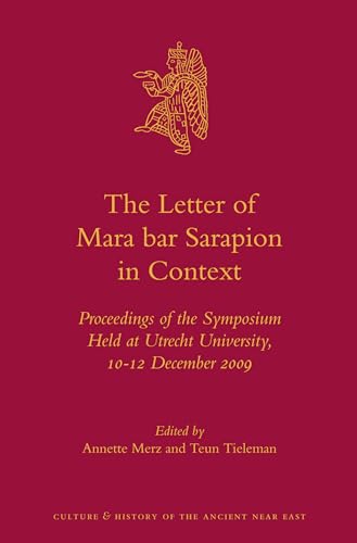 9789004233003: The Letter of Mara Bar Sarapion in Context: Proceedings of the Symposium Held at Utrecht University, 10-12 December 2009: 58 (Culture and History of the Ancient Near East)