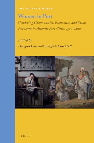 Stock image for Women in Port: Gendering Communities, Economics and Social Networks in Atlantic Port Cities, 1500-1800 for sale by Revaluation Books