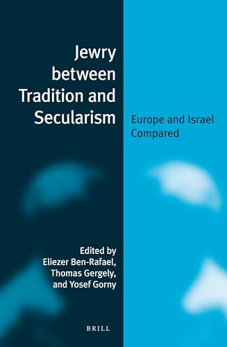 9789004233317: JEWRY BETWEEN TRADITION & SECU: Europe and Israel Compared: 6 (Jewish Identities in a Changing World)