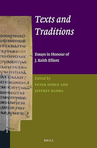 9789004233607: Texts and Traditions: Essays in Honour of J. Keith Elliott: 47 (New Testament Tools, Studies and Documents, 47)