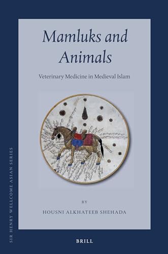 9789004234055: Mamluks and Animals: Veterinary Medicine in Medieval Islam: 11 (Sir Henry Wellcome Asian)