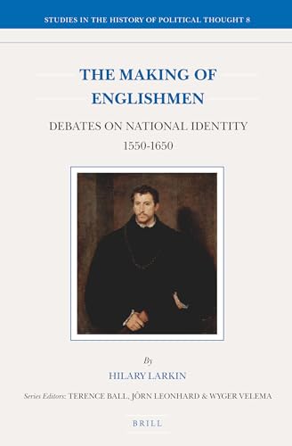 Stock image for The Making of Englishmen: Debates on National Identity 1550-1650 (8) (Studies in the History of Political Thought) for sale by HPB-Red