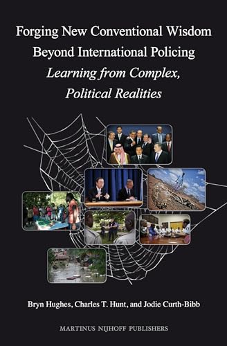 9789004243224: Forging New Conventional Wisdom Beyond International Policing: Learning from Complex Political Realities