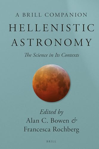 Stock image for Brill's Companion to Hellenistic Astronomy: The Science in Its Contexts for sale by Revaluation Books