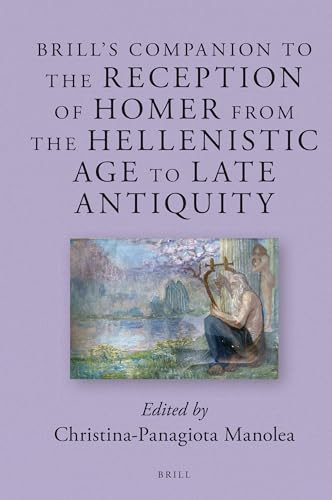 Stock image for Brill' s Companion to the Reception of Homer from the Hellenistic Age to Late Antiquity for sale by ISD LLC