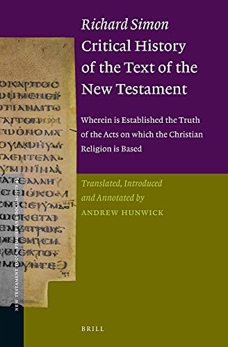 9789004244207: Richard Simon Critical History of the Text of the New Testament: wherein is Established the Truth of the Acts on which the Christian Religion is Based: 43 (New Testament Tools, Studies and Documents)