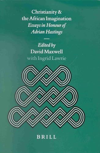 9789004245105: Christianity and the African Imagination: Essays in Honour of Adrian Hastings