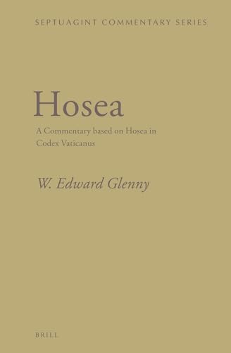 Hosea: A Commentary based on Hosea in Codex Vaticanus (Septuagint Commentary) (9789004245563) by W. Edward Glenny