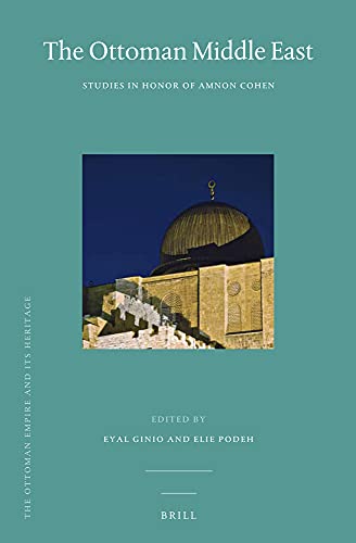 9789004246133: The Ottoman Middle East: Studies in Honor of Amnon Cohen: 55 (The Ottoman Empire and Its Heritage, 55)