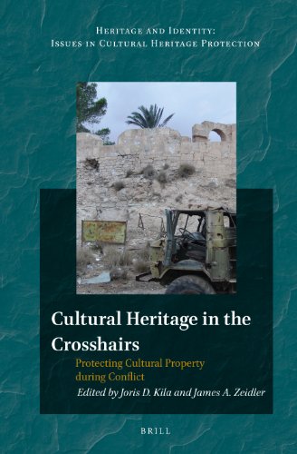 9789004247819: Cultural Heritage in the Crosshairs: Protecting Cultural Property during Conflict: 2 (Heritage and Identity)