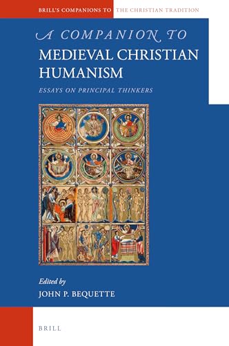 9789004248458: A Companion to Medieval Christian Humanism: Essays on Principal Thinkers: 69 (Brill's Companions to the Christian Tradition, 69)