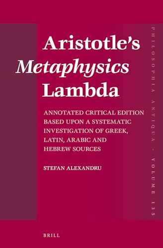 9789004249271: Aristotle’s Metaphysics Lambda: Annotated Critical Edition Based upon a Systematic Investigation of Greek, Latin, Arabic and Hebrew Sources: 135 (Philosophia Antiqua)