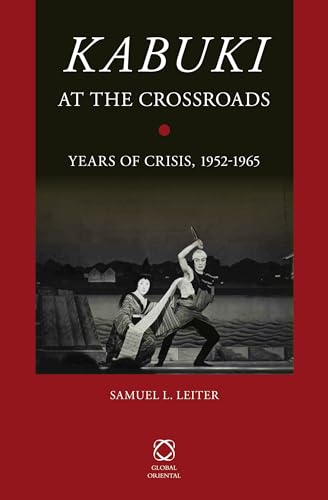 9789004250093: Kabuki at the Crossroads: Years of Crisis, 1952-1965