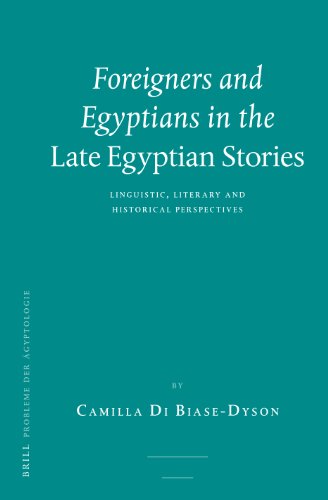 Imagen de archivo de Foreigners and Egyptians in the Late Egyptian Stories: Linguistic, Literary and Historical Perspectives (Probleme Der gyptologie) a la venta por Grey Matter Books