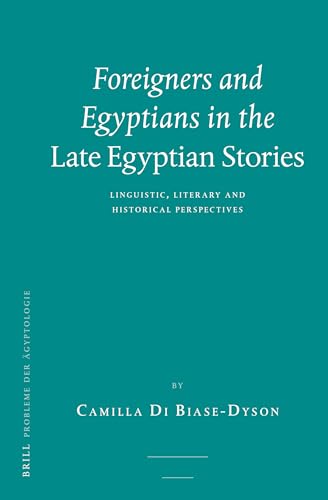 9789004250888: Foreigners and Egyptians in the Late Egyptian Stories: Linguistic, Literary and Historical Perspectives: 32 (Probleme der gyptologie)