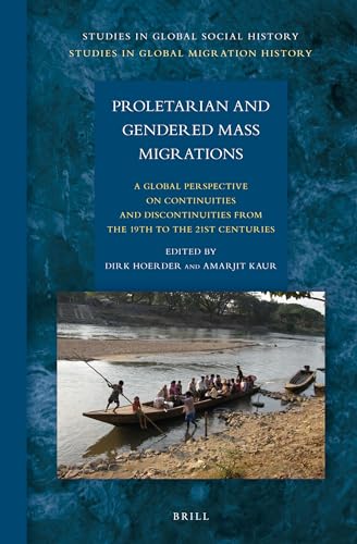 Stock image for Proletarian and Gendered Mass Migrations: A Global Perspective on Continuities and Discontinuities From the 19th to the 21st Centuries [Studies in Global Social History, Vol. 12; Studies in Global Migration History, Vol. 1] for sale by Windows Booksellers