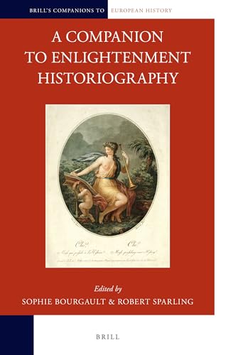 9789004251854: A Companion to Enlightenment Historiography: 3 (Brill's Companions to European History)