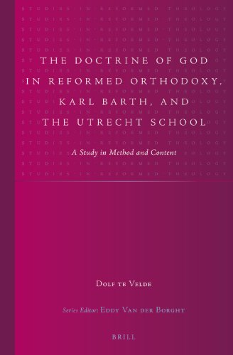 9789004252455: The Doctrine of God in Reformed Orthodoxy, Karl Barth, and the Utrecht School: A Study in Method and Content: 25 (Studies in Reformed Theology)