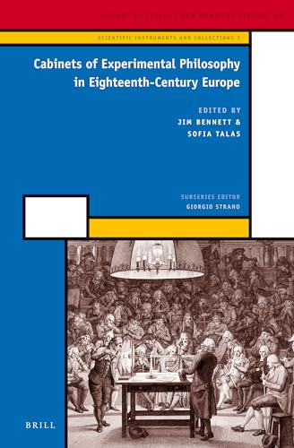 Cabinets of Experimental Philosophy in Eighteenth-Century Europe (Scientific Instruments and Collections) (9789004252967) by Jim Bennett