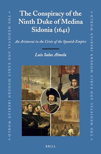 Beispielbild fr The Conspiracy of the Ninth Duke of Medina Sidonia 1641: An Aristocrat in the Crisis of the Spanish Empire: Vol 52 zum Verkauf von Revaluation Books