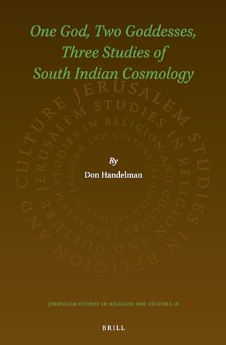 Stock image for One God, Two Goddesses, Three Studies of South Indian Cosmology (Jerusalem Studies in Religion and Culture) [Hardcover] Handelman, Professor of Anthropology and Sociology Don for sale by The Compleat Scholar