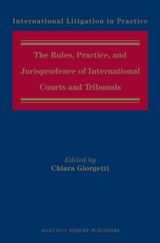 9789004257436: The Rules, Practice, and Jurisprudence of International Courts and Tribunals (International Litigation in Practice)