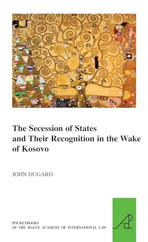 Beispielbild fr The Secession of States and Their Recognition in the Wake of Kosovo: 17 (Pocket Books of the Hague Academy of International Law / Les) zum Verkauf von WorldofBooks