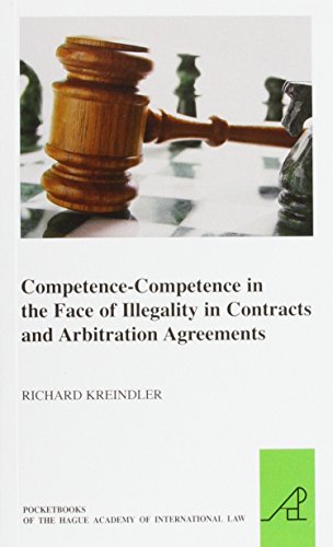 Imagen de archivo de Competence-Competence in the Face of Illegality in Contracts and Arbitration Agreements: 20 (Pocket Books of the Hague Academy of International Law / Les) a la venta por WorldofBooks