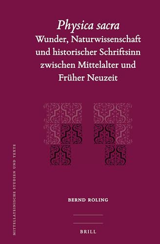 Imagen de archivo de Physica Sacra: Wunder, Naturwissenschaft Und Historischer Schriftsinn Zwischen Mittelalter Und Frher Neuzeit: Vol 45 a la venta por Revaluation Books