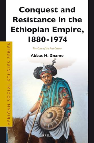 Stock image for Conquest and Resistance in the Ethiopian Empire, 1880 -1974: The Case of the Arsi Oromo for sale by Revaluation Books