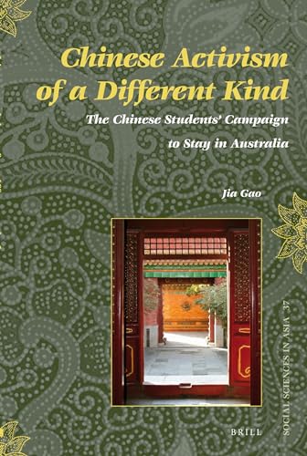 9789004258617: Chinese Activism of a Different King: The Chinese Students' Campaign to Stay in Australia